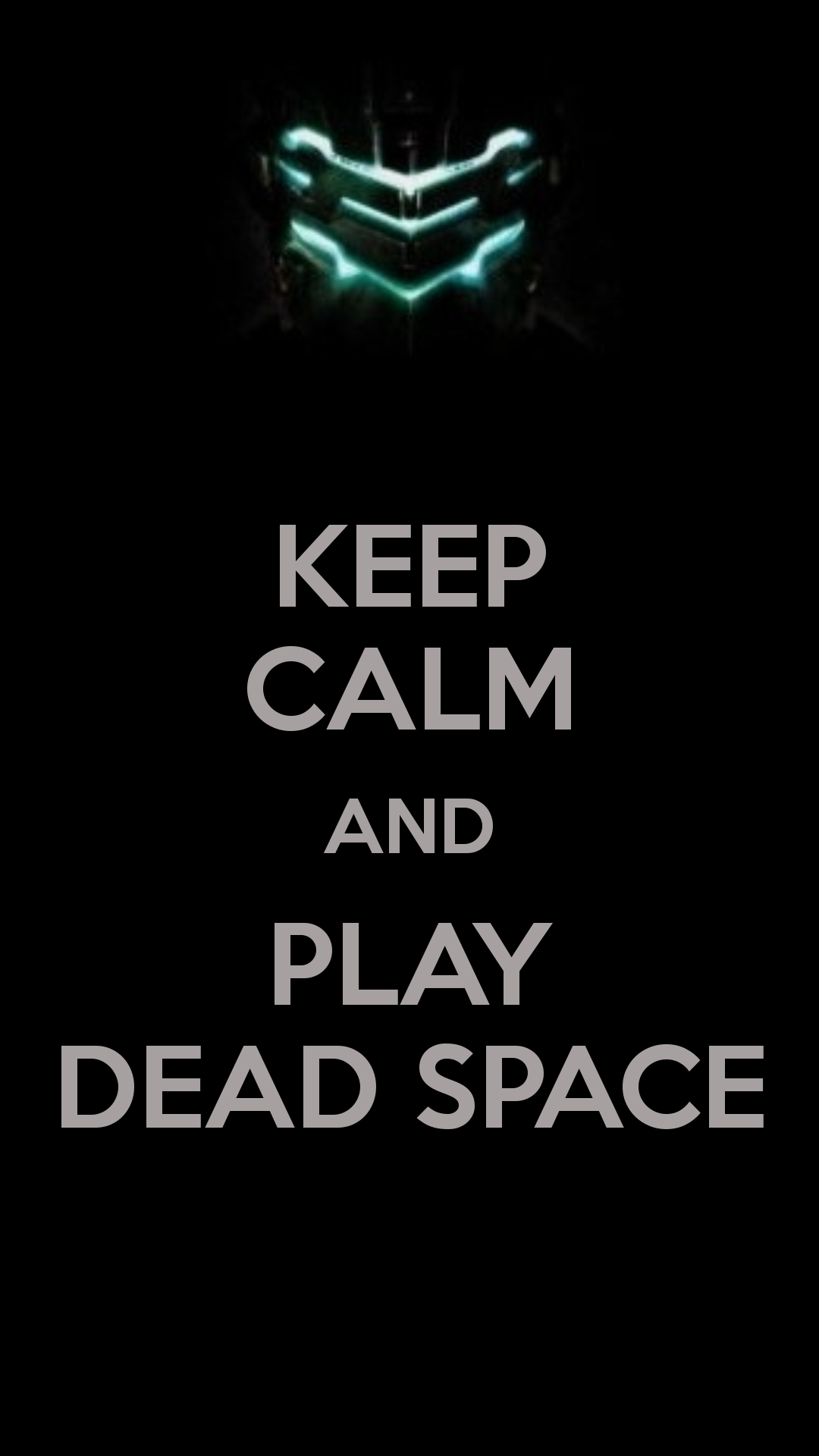 Keep Calm And Play Dead Space